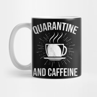 Funny Quarantine And Caffeine Coffee Lover Mug